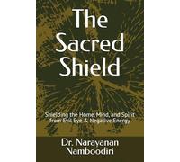 The Sacred Shield: Shielding the Home, Mind, and Spirit from Evil Eye & Negative Energy: 10
