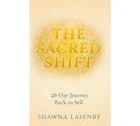 The Sacred Shift: 28-Day Journey Back to Self