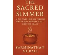 THE SACRED SIMMER: A CULINARY JOURNEY THROUGH PHILOSOPHY, MEMORY, AND EVERYDAY GRACE.
