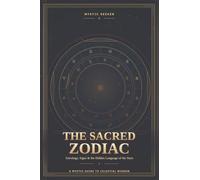The Sacred Sky: A Complete Illustrated Guide to Western & Vedic Astrology