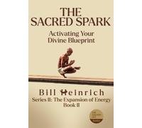The Sacred Spark: Activating Your Divine Blueprint