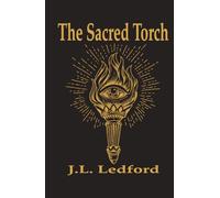 The Sacred Torch: The Living Flame: Masonic Philosophy on the Nature of Light