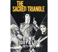 The Sacred Triangle - Bowie Iggy & Lou 1971 - 1973