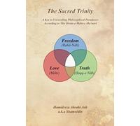 The Sacred Trinity: The Sacred Trinity A Key to Unraveling Philosophical Paradoxes According to The Divân-e Méhr-e Ma‘navî
