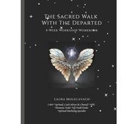 The Sacred Walk With The Departed: 4-Week Workshop Workbook