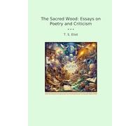 The Sacred Wood: Essays on Poetry and Criticism