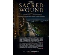 The Sacred Wound: A Burnt Child Loves the Fire