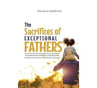 THE SACRIFICES OF EXCEPTIONAL FATHERS
