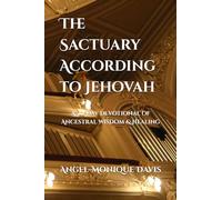 The Sactuary According to Jehovah: A 40-Day Devotional of Ancestral Wisdom & Healing
