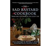 The Sad Bastard Cookbook: Food You Can Make So You Don't Die