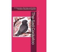 The Sad Cockatoo: Mr Watermelon, Miss Grape and the Baby Cockatoo's Adventure to happiness