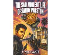 The Sad, Violent Life of Sandy Preston: Two Novellas of Noir-Horror