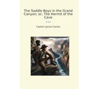 The Saddle Boys in the Grand Canyon; or, The Hermit of the Cave