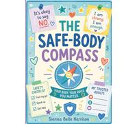 The Safe-Body Compass: An Autism-Friendly Guide to Private Parts, Consent, Trusted Adults, Secrets, and Getting Help