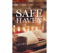 The Safe Haven: Scriptural Reflections for the Heart and Home: The Liturgical Seasons of Advent & Christmas