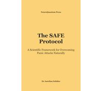 The SAFE Protocol: A Scientific Framework for Overcoming Panic Attacks Naturally