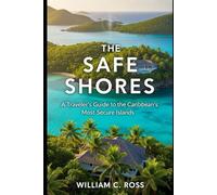 The Safe Shores: A Traveler's Guide to the Caribbean's Most Secure Islands