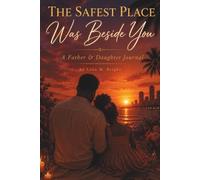 The Safest Place Was Beside You: A Father and Daughter Journal
