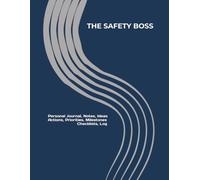 THE SAFETY BOSS: Journal, Notes, Ideas, Actions, Priorities, Milestones,Checklists, Log: Tool to track Daily Goal Setting Planner | Time Management | ... Meetings, Productivity to do list notebook