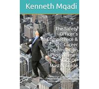 The Safety Officer's Competence & Career Optimisation Programme - SOCCOP Master Guide: A Practical Guide to Workplace Health & Safety - Real-Life Case Studies, HIRA Tools & OHS Act 85