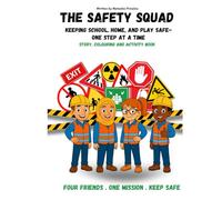 The Safety Squad: Keeping school, home, and play safe - one step at a time