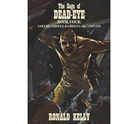 The Saga of Dead-Eye, Book Four: Golems, Ghouls, & Grisly Gargantuans: 4