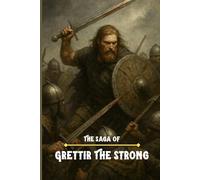 The Saga of Grettir the Strong: Grettir's Saga