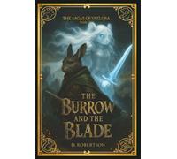 The Sagas of Vaelora: The Burrow and the Blade