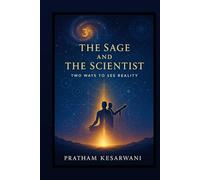 The Sage and The Scientist: Two Ways to See Reality
