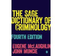The SAGE Dictionary of Criminology