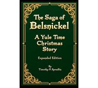 The Sage of Belsnickel: A Yule Time Christmas Story "Extended Addition"