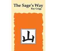 The Sage's Way: Teachings and Commentaries: Teachings & Commentaries
