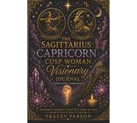 The Sagittarius/Capricorn Cusp Woman Visionary Journal