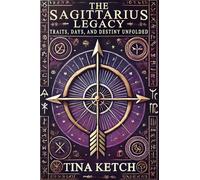 The Sagittarius Legacy: Traits, Days, and Destiny Unfolded