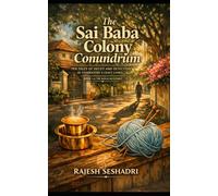 The Sai Baba Colony Conundrum: TEN TALES OF DECEIT AND DETECTION IN COIMBATORE'S LEAFY LANES