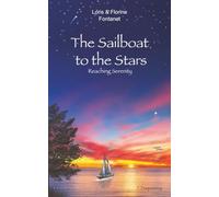 The Sailboat to the Stars: The essential principles of personal development and coaching tools, brought together to embark you on a voyage toward serenity. A fresh wind for your inner journey