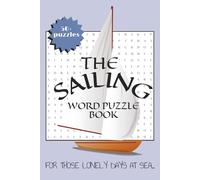 The Sailing Word Puzzle Book: Sailing Word Puzzle Book for Boating Enthusiasts | For Fun, Entertainment and Focus | 6X9 inches, 110 pages | 50+ puzzles with solutions