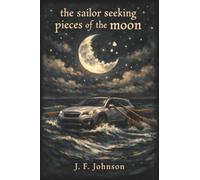 THE SAILOR SEEKING PIECES OF THE MOON