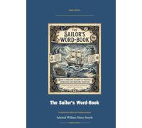 The Sailor's Word-Book - An Alphabetical Digest of Nautical Terms: Annotated Color Edition with Premium Analytics