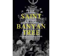 The Saint in the Banyan Tree: Christianity and Caste Society in India