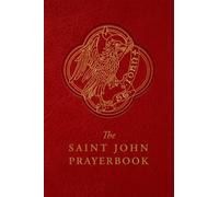 The Saint John Prayerbook: Biblical Meditations and Prayers Inspired by the Beloved Disciple