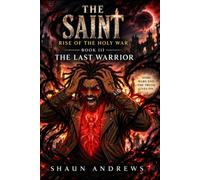 The Saint; Rise Of The Holy War Book 3 The Last Warrior