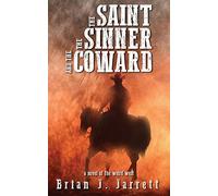 The Saint, the Sinner and the Coward: A novel of the weird west