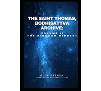 The Saint Thomas Bodhisattva Archive: Volume II: The Kingdom Mindset