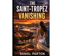 The Saint-Tropez Vanishing: A Julian Vale Thriller