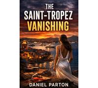 The Saint-Tropez Vanishing: A Julian Vale Thriller: 4