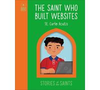 The Saint who Built Websites - St. Carlo Acutis (Libro di cartone)