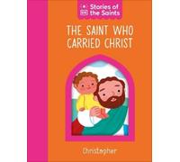 The Saint who Carried Christ - St. Christopher (Libro di cartone)
