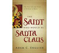 Adam C. English The Saint Who Would Be Santa Claus (Tascabile)