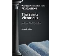 The Saints Victorious: John's Vision of the Glories to Come